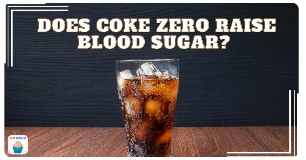 DOES COKE ZERO RAISE BLOOD SUGAR